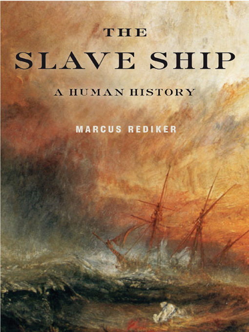 Title details for The Slave Ship by Marcus Rediker - Wait list